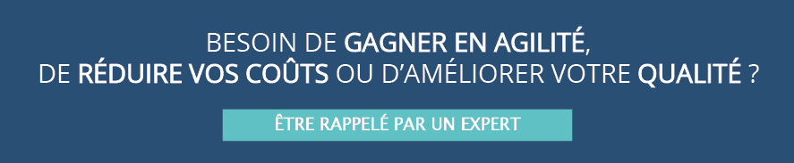 Besoin de gagner en agilité, DE réduire vos coûts ou D’améliorer votre qualité ?